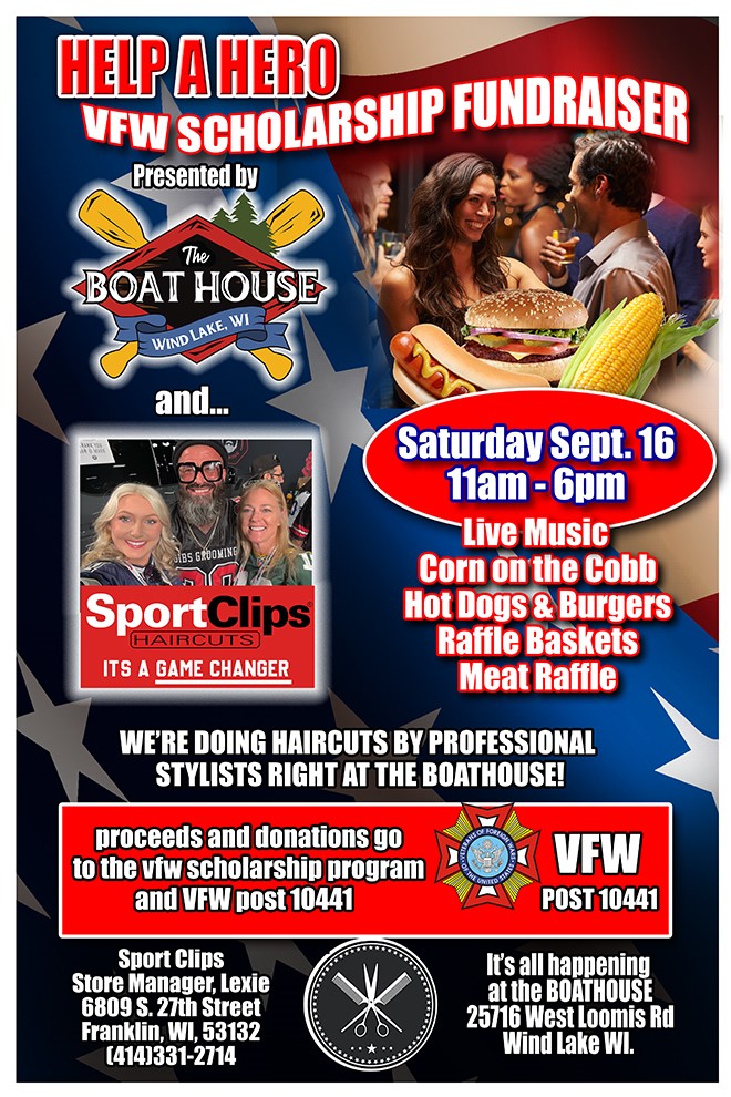 Helo a Hero VFW Scholarship Fundraiser - Saturday September 16th - At the Boathouse at 25716 West Loomis Road in Wind Lake WI - 11am - 6pm